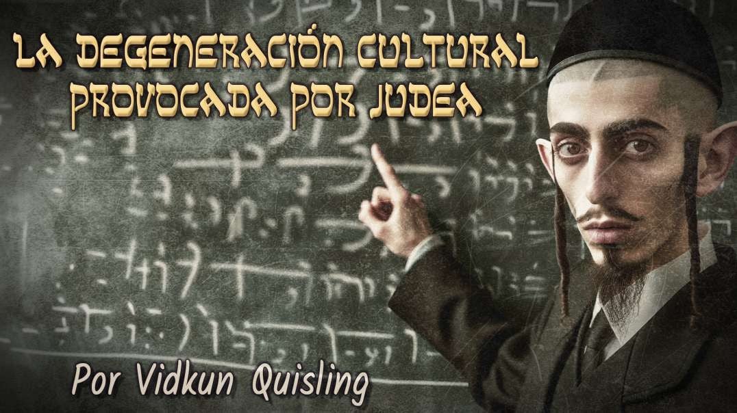 La Degeneración Cultural Provocada Por Judea - Vidkun Quisling