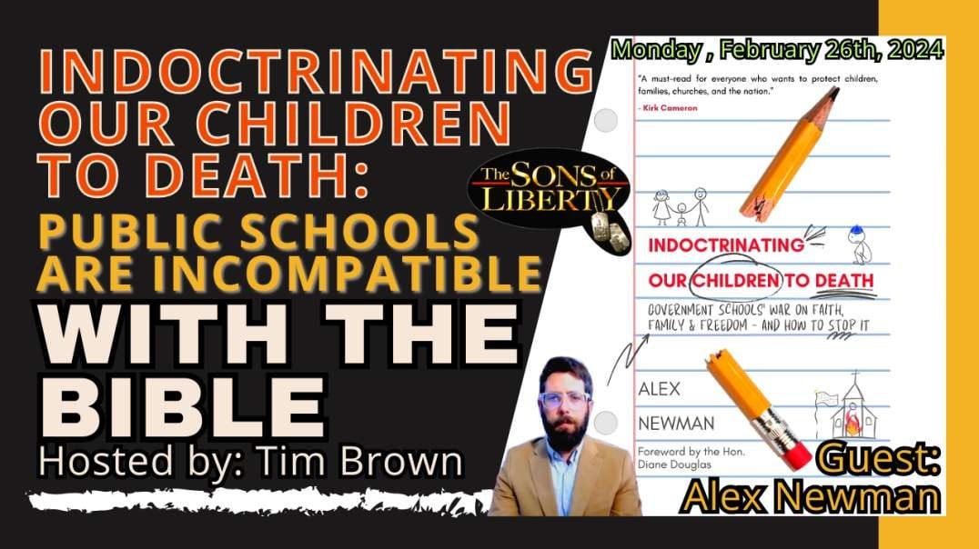 Indoctrinating Our Children To Death: Public Schools Are Incompatible With The Bible - Guest: Alex Newman