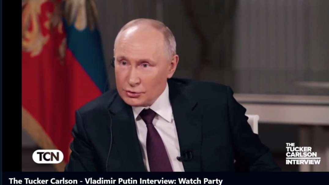 The Tucker Carlson - Vladimir Putin Interview 02-08-2024