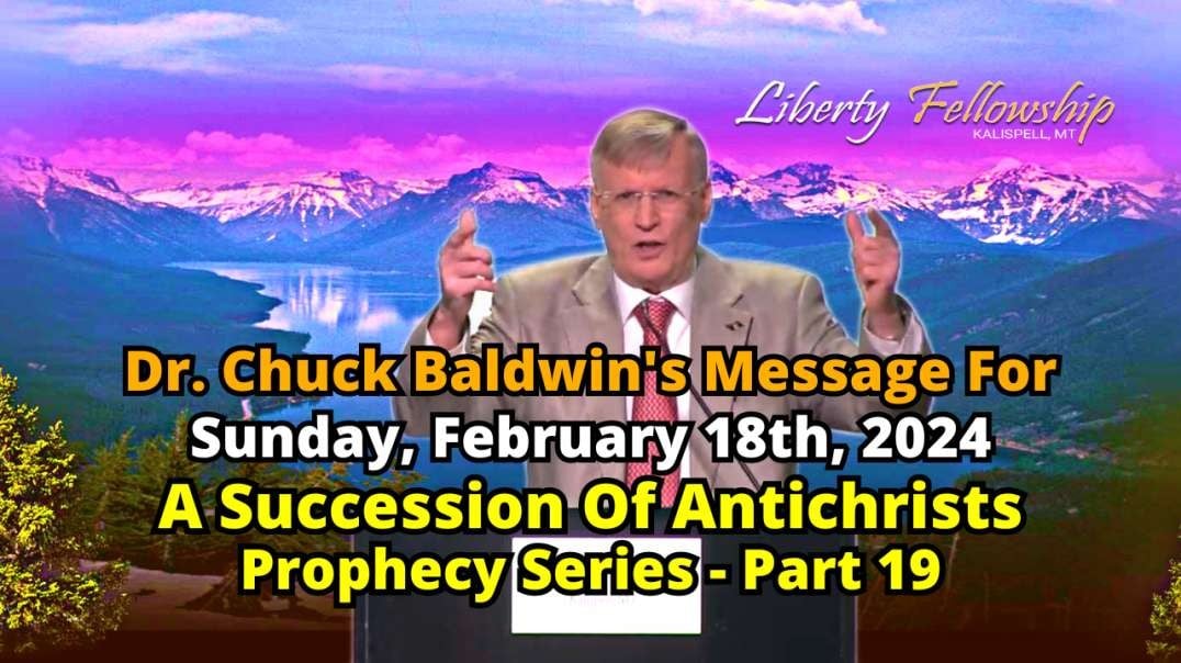 A Succession Of Antichrists - By Pastor, Dr. Chuck Baldwin, Sunday, February 18th, 2024