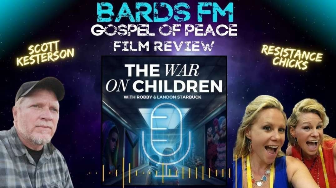 BardsFM Gospel of Peace: The War on Children Film Review ft. Resistance Chicks