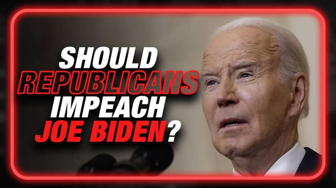 Would Republicans Be Doing Democrats A Favor By Impeaching Joe Biden?