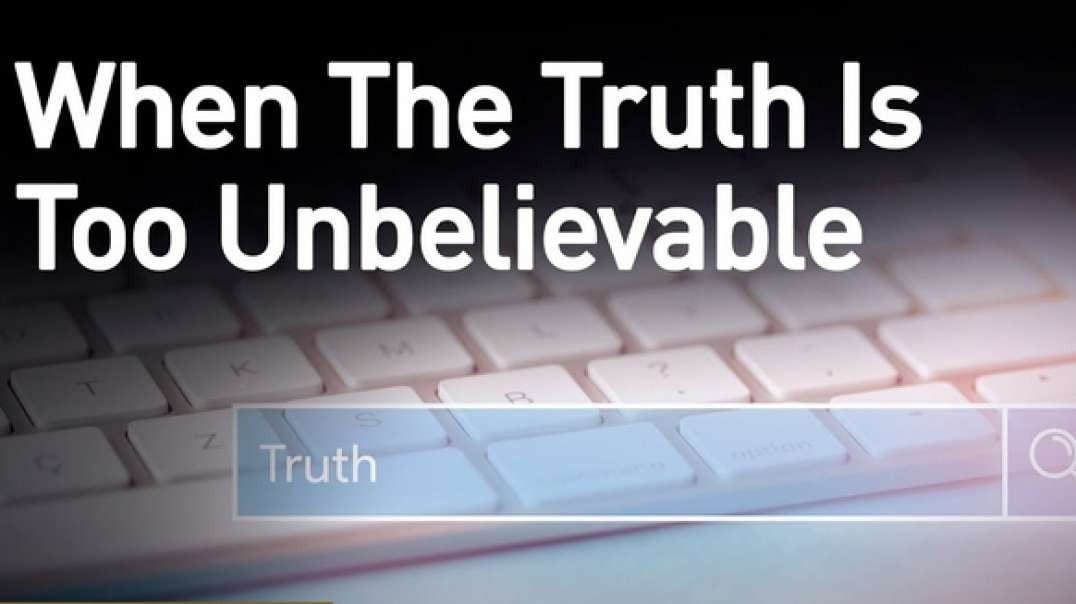 JD Farag:   Bible Prophecy Update:  WHEN THE TRUTH IS TOO UNBELIEVABLE