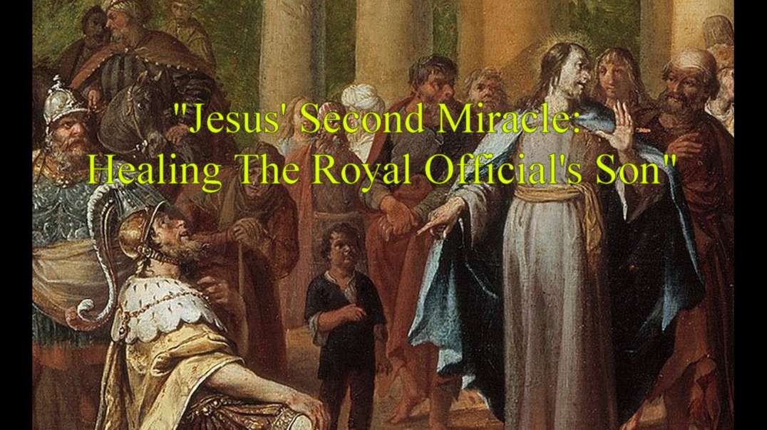 "Jesus' Second Miracle: Healing The Royal Official's Son"
