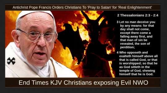 Antichrist Pope Francis Orders Christians To 'Pray to Satan' for 'Real Enlightenment'