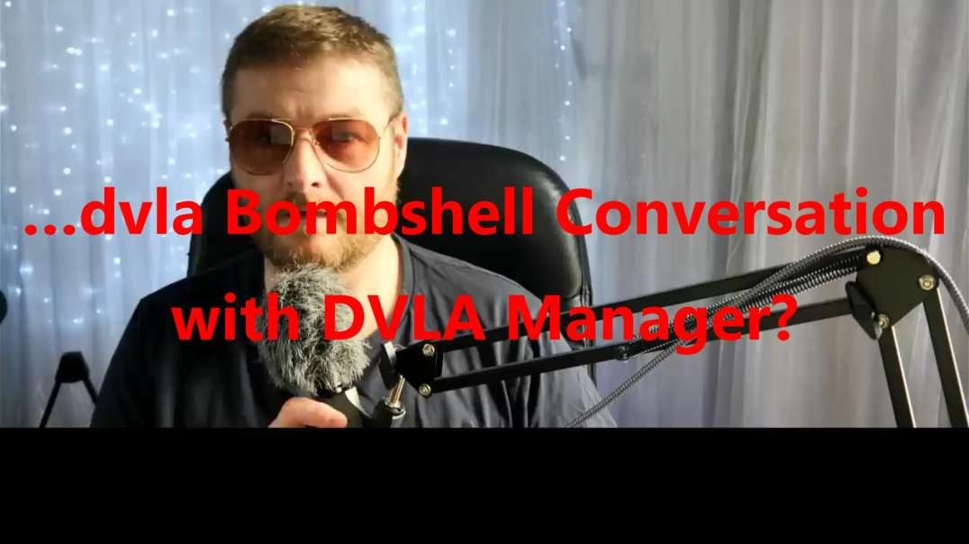…dvla Bombshell Conversation with DVLA Manager?