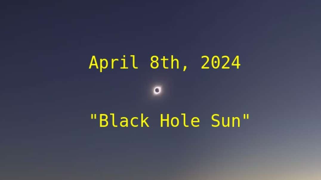 Do You Wonder If the April 8th "Black Hole Sun" Has a NWO Meaning To It?