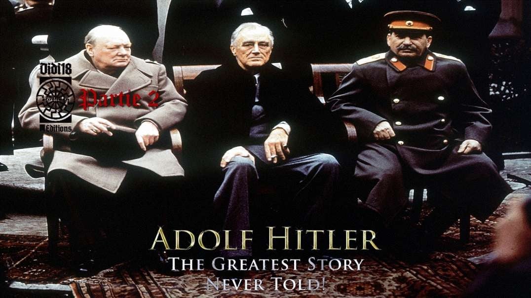 🗝 ADOLF HITLER - La Plus Grande Histoire Jamais Racontée ! [Documentaire Partie 2/3]  (Narration Didi18) VF
