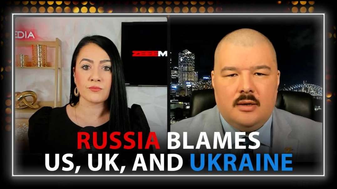 Maria Zeee: Russia Officially Blames The US, UK, And Ukraine