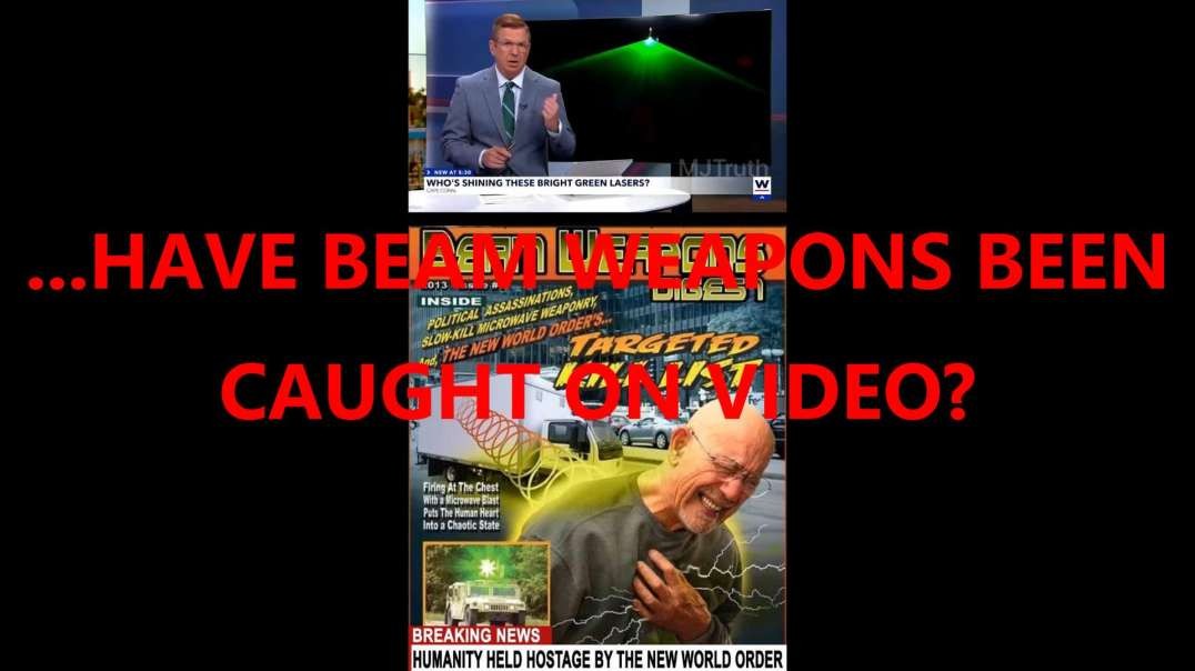 ...HAVE BEAM WEAPONS BEEN CAUGHT ON VIDEO?