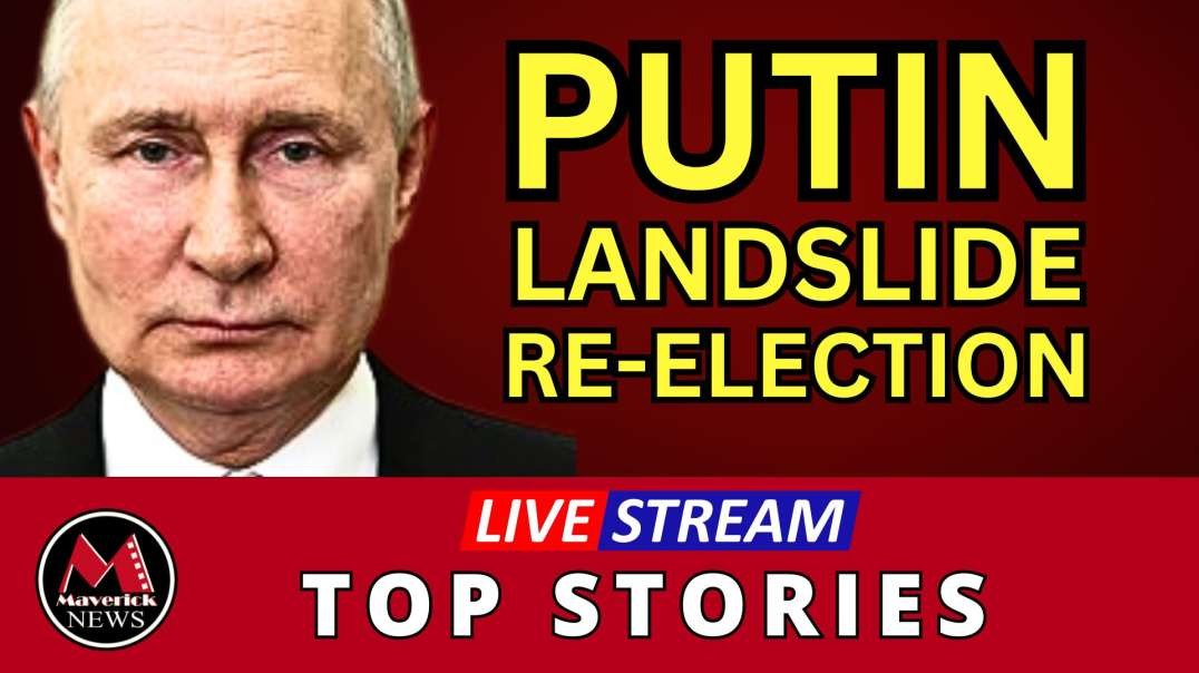 Putin Re-Elected In Landslide _ Live Coverage Maverick News Top Stories.mp4