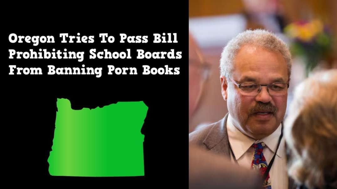 Oregon Tries To Pass Bill Prohibiting School Boards From Banning Porn Books