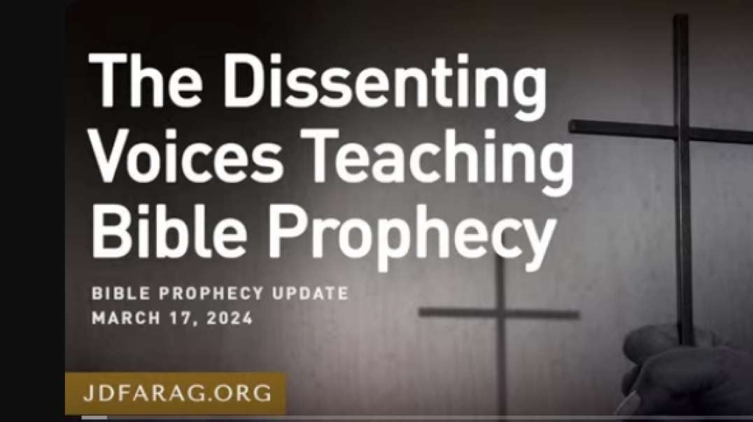 JD Farag: Bible Prophecy Update:   The Dissenting Voices Teaching Bible Parophey.mp4