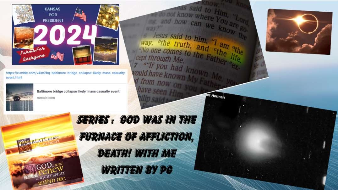 2 hr Honesty Series God Was In The Furnace of Affliction, Death! With Me Written By PG