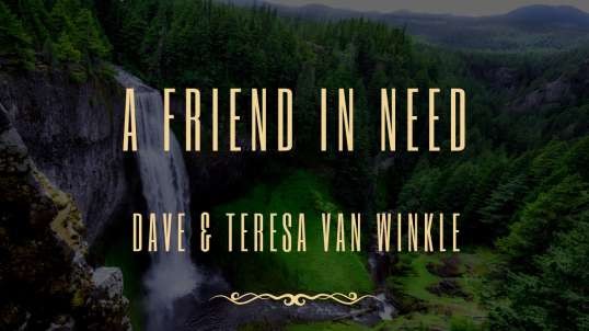 Devotion: A Friend In Need  | Dave Van Winkle