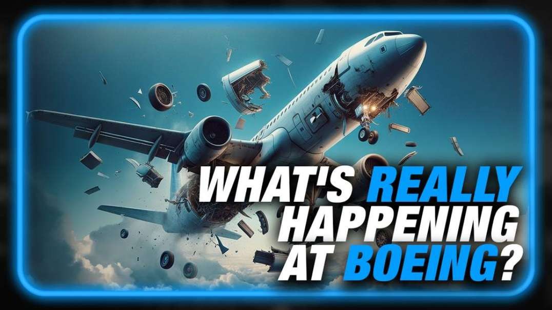 Alex Jones Breaks Down What's Really Happening At Boeing And The Aftermath Of Whistleblower's Death