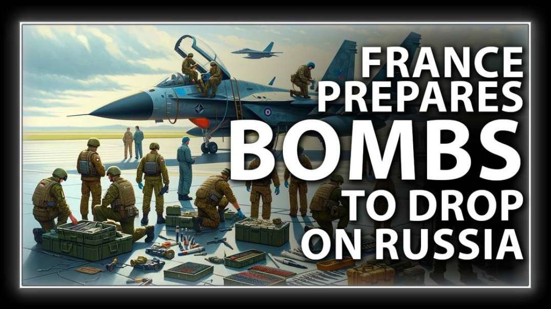 IDES OF MARCH: France Prepares Bombs To Drop On Russia