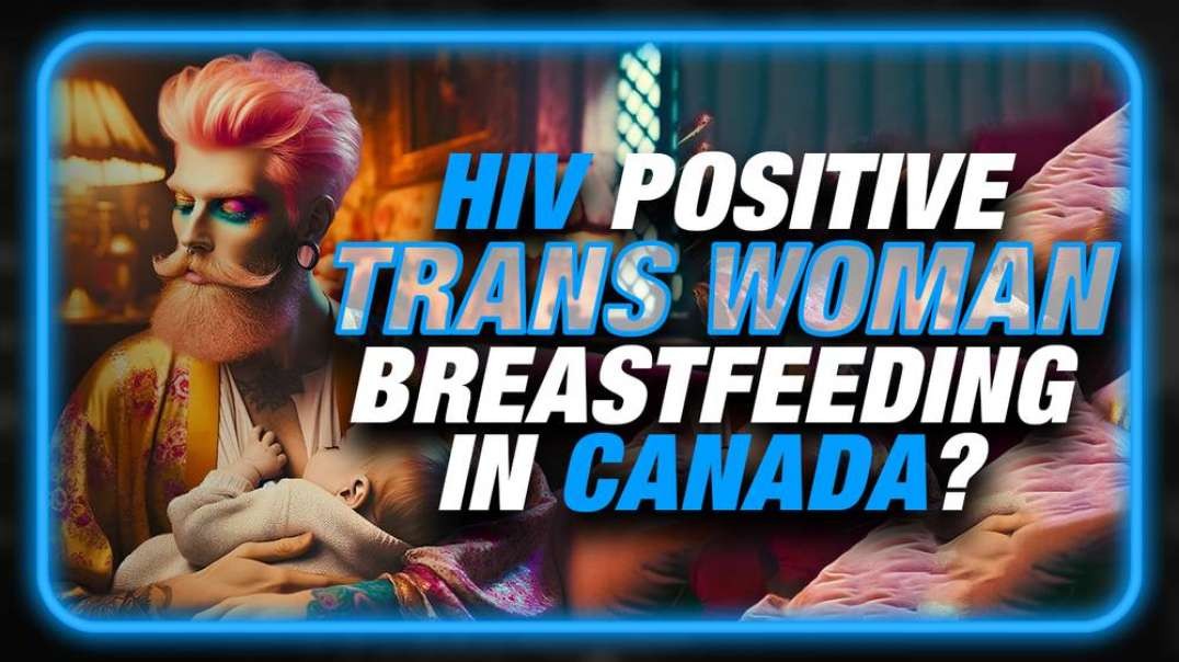 BREAKING- HIV+ Milk Given To Babies By Trans Cult