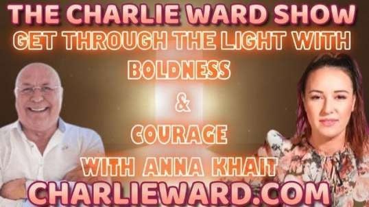 GET THROUGH THE LIGHT WITH BOLDNESS & COURAGE WITH ANNA KHAIT & CHARLIE WARD.mp4