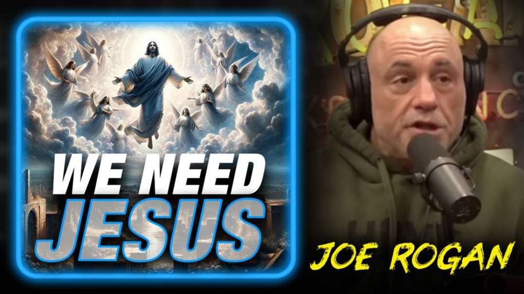 VIDEO: Joe Rogan Says Only Jesus Can Save The Planet