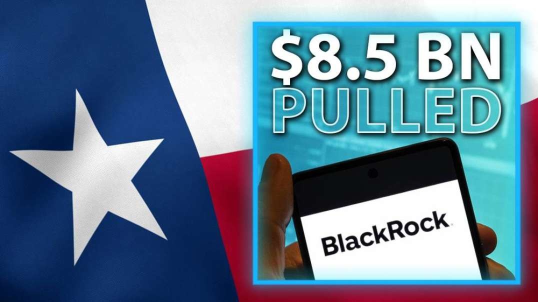 BREAKING: Texas Devastates BlackRock, Pulls $8.5 Billion Investment Over ESG Insanity