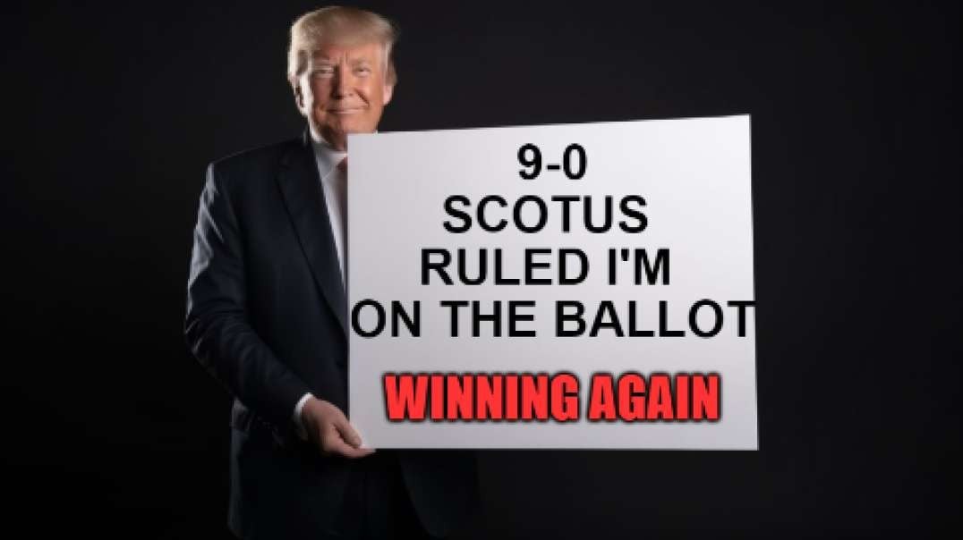 3/4/2024 - 9-0 SCOTUS ruling Trump on Ballot! Illegals can get arrested! Much More!