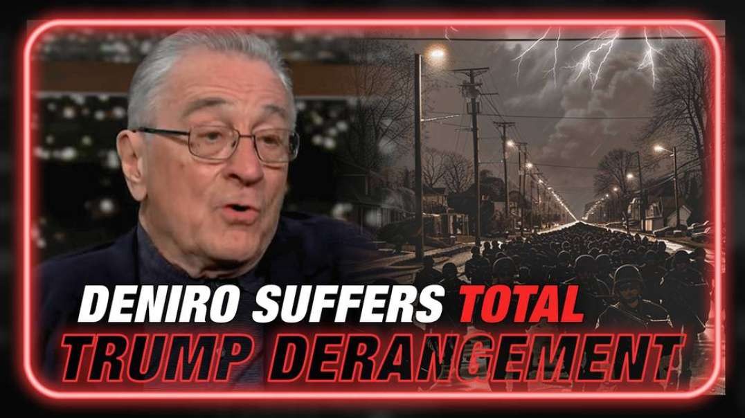 Watch: Robert DeNiro Claims Trump Is Planning Martial Law And The Silencing Of His Political Enemies