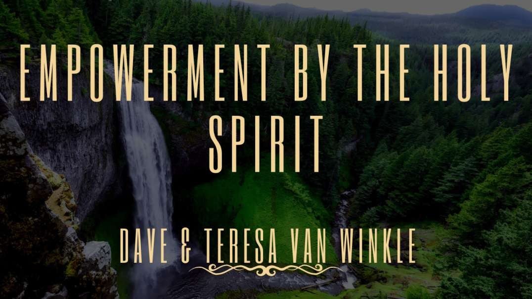 Empowered by The Spirit   | Dave Van Winkle