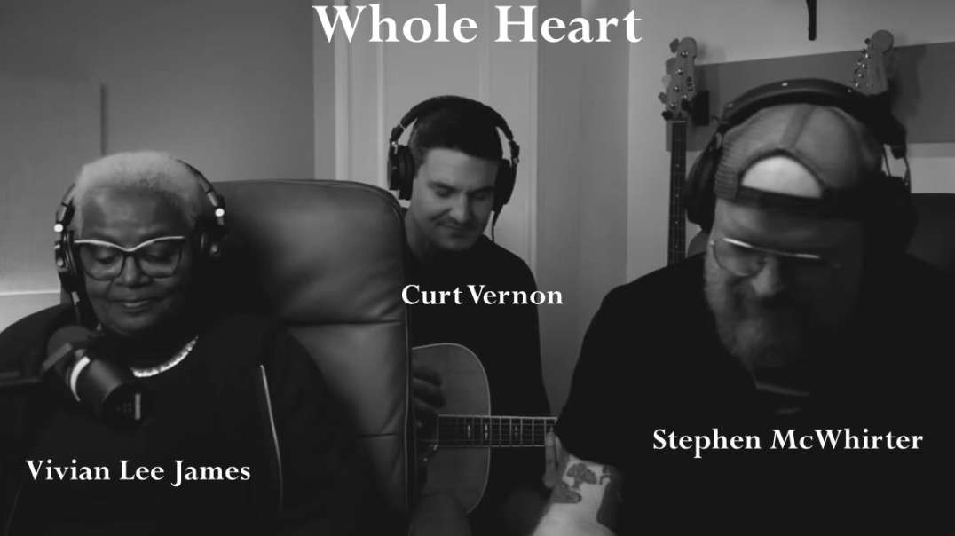 Whole Heart | Vivian Lee James, Stephen McWhirter, Curt Vernon | Lyrics