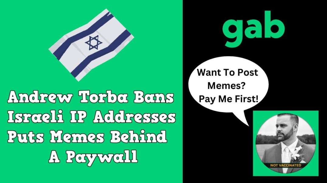 Andrew Torba Bans Israeli IP Addresses, Puts Memes Behind A Paywall!