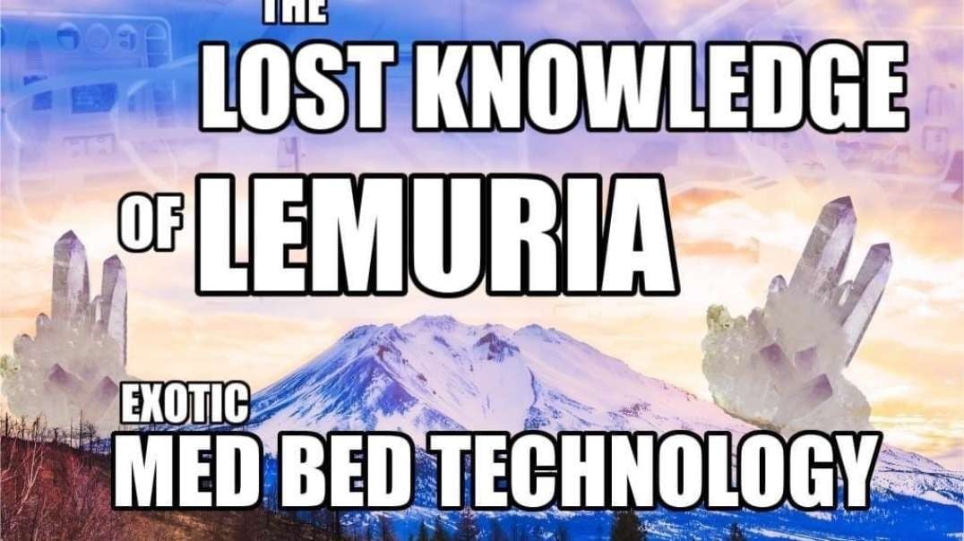 The Lost Knowledge of Lemuria – Exotic Med Bed Technology
