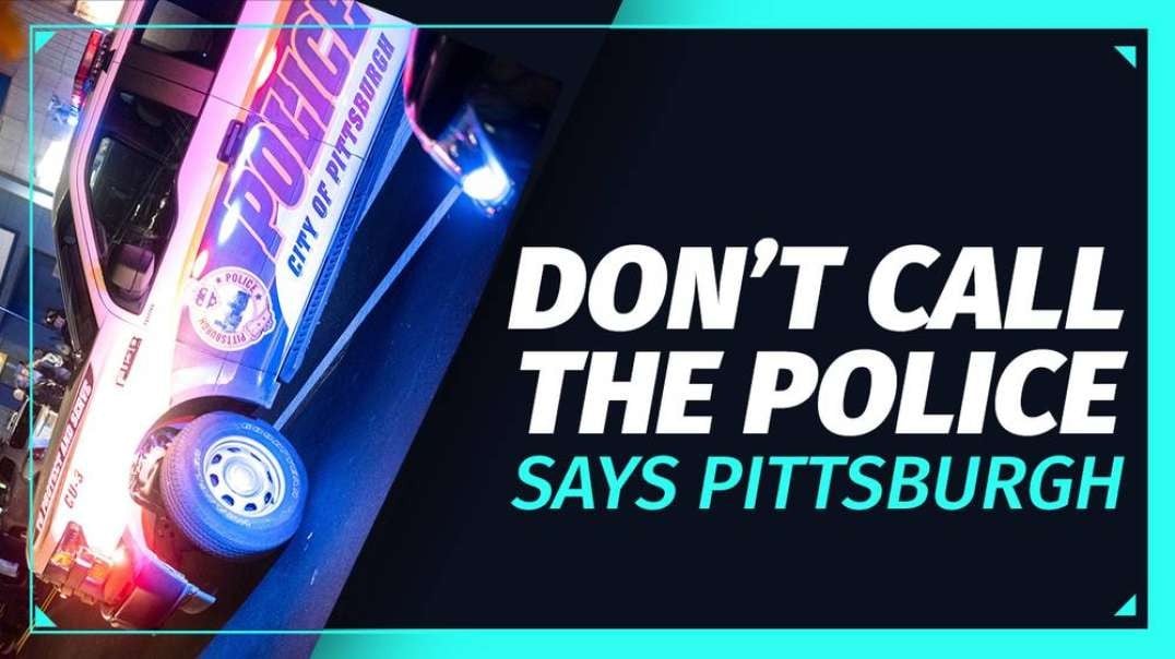 VIDEO: Don't Call The Police Says Pittsburgh
