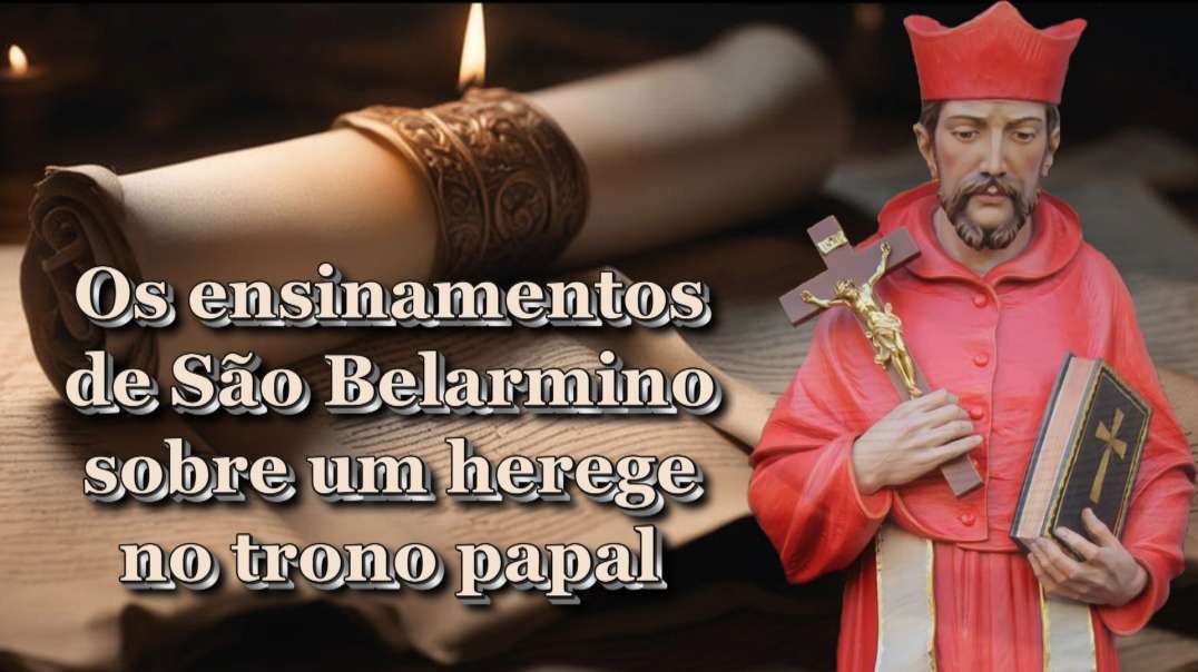 Os ensinamentos de São Belarmino sobre um herege no trono papal