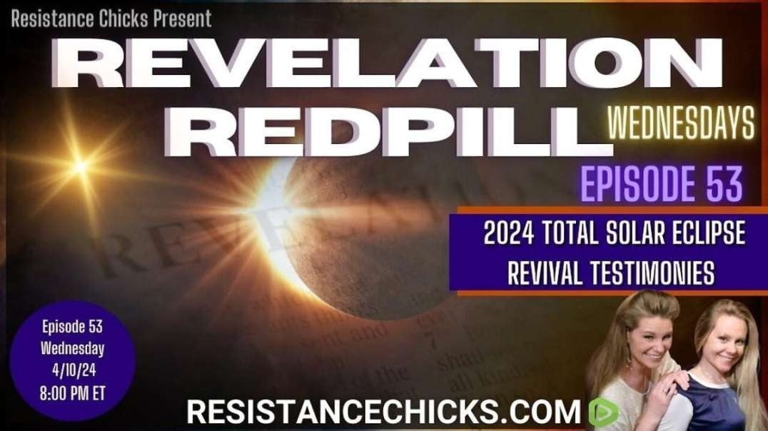 Revelation Redpill EP 53: REVIVAL! 2024 Total Solar Eclipse Testimonies!