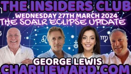 GEORGE LEWIS JOINS CHARLIE WARD ON THE SOLAR ECLIPSE UPDATE WITH PAUL BROOKER & DREW DEMI.mp4