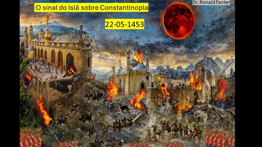 Sinal do Islã nos céus sobre Constantinopla 22-05-1453 Dr. Ronald Fanter