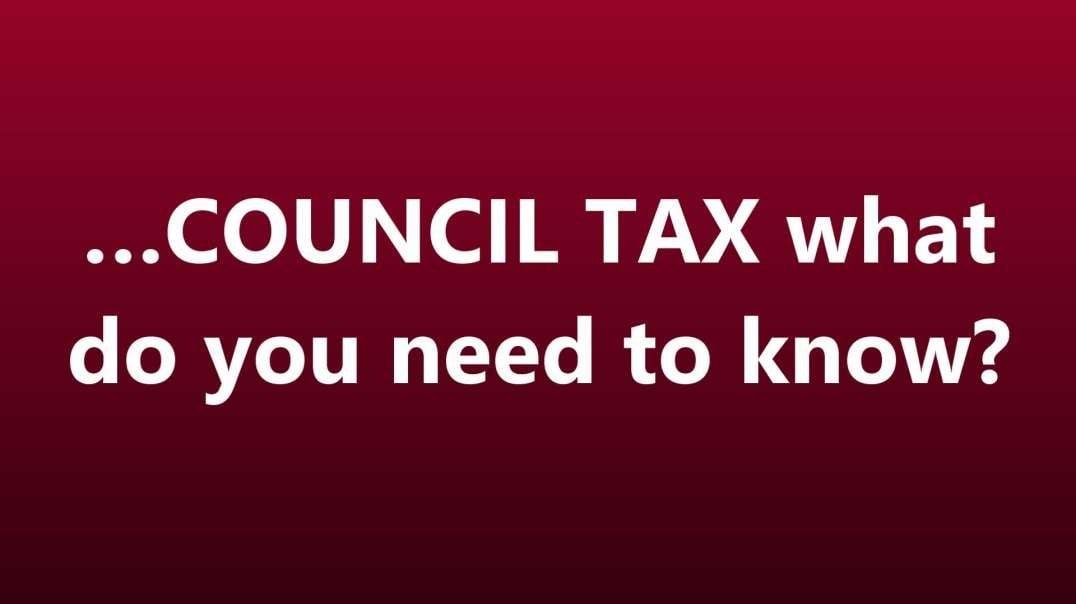 …COUNCIL TAX what do you need to know?