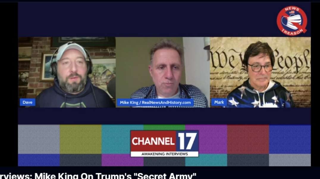 Channel 17 - Awakening Interviews Mike King On Trump's Secret Army
