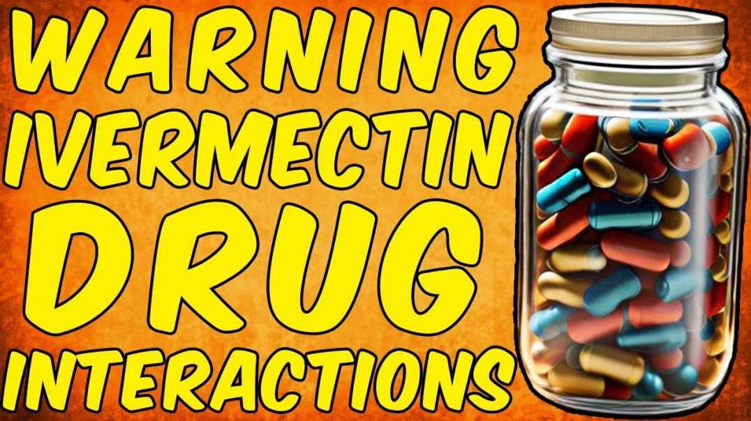 WARNING IVERMECTIN DRUG INTERACTIONS!