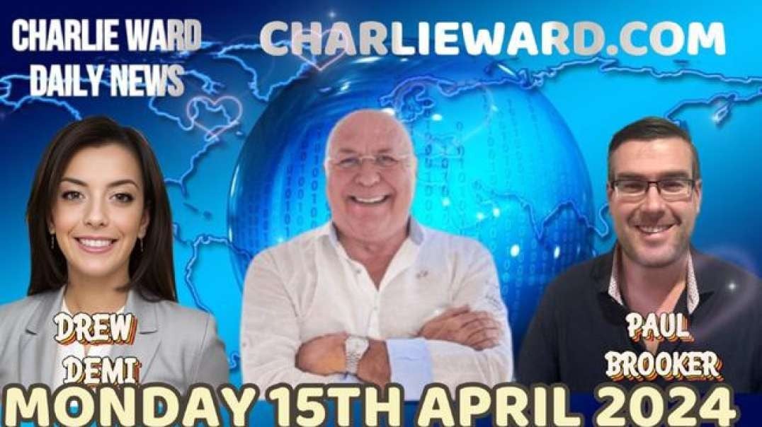 CHARLIE WARD DAILY NEWS WITH PAUL BROOKER & DREW DEMI - MONDAY 15TH APRIL 2024.mp4