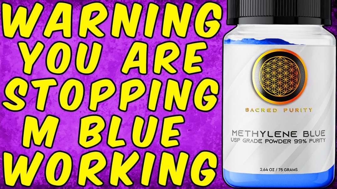 WARNING YOU ARE STOPPING METHYLENE BLUE FROM WORKING!