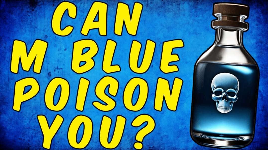 CAN METHYLENE BLUE POISON YOU?