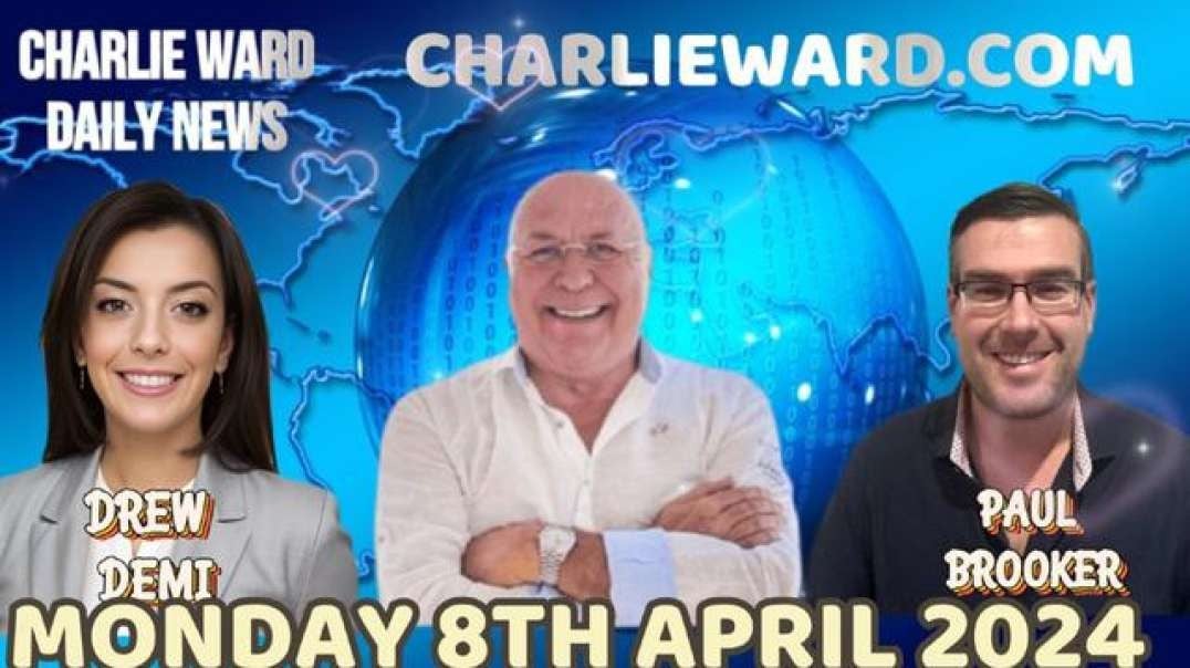 CHARLIE WARD DAILY NEWS WITH PAUL BROOKER & DREW DEMI - MONDAY 8TH APRIL 2024.mp4
