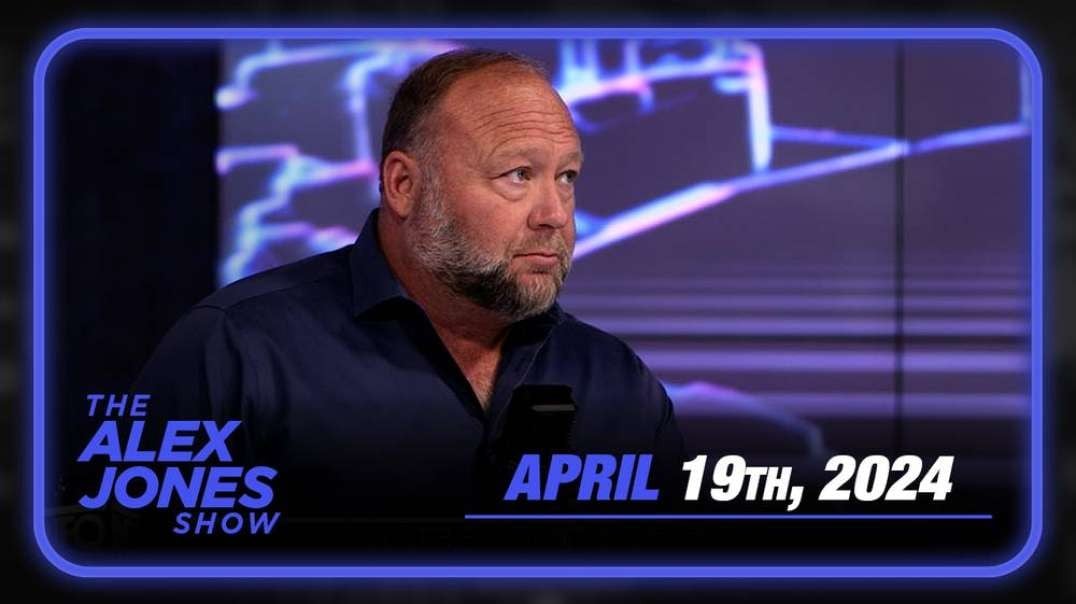ALL HELL IS BREAKING LOOSE! Must-Watch Friday LIVE Broadcast with Alex Jones — FULL SHOW 04/19/24