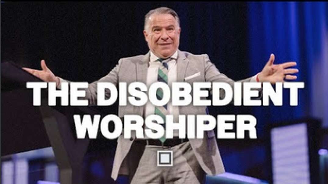 The Disobedient Worshiper Tim Dilena TIME SQUARE CHURCH