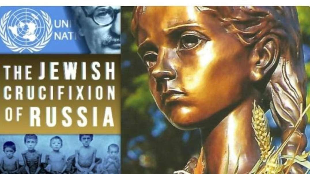 Holodomor: The Jewish Crucifixion Of Russia (Documentary)