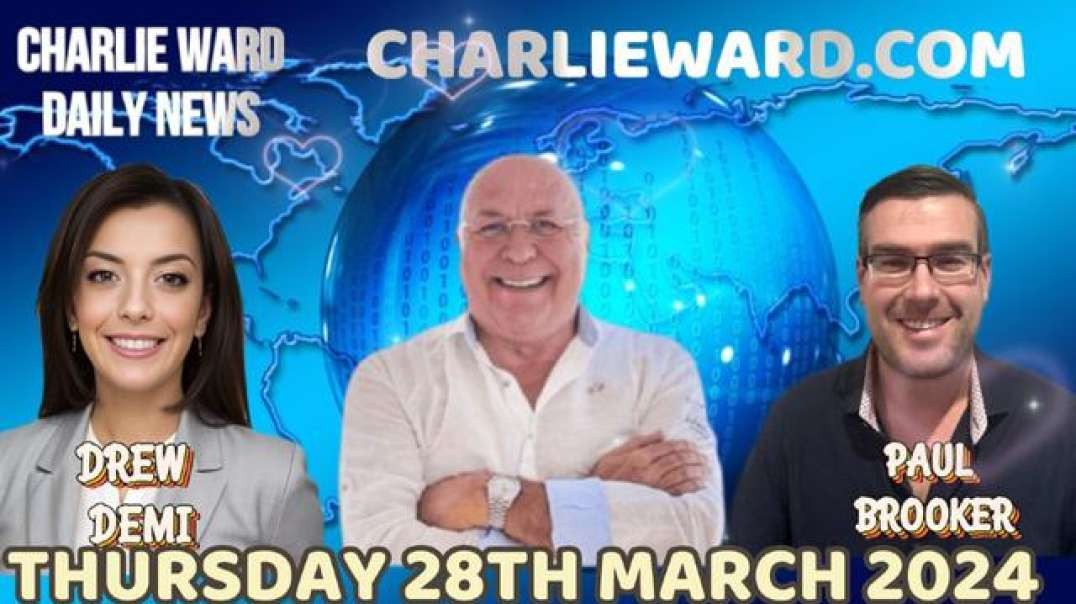 CHARLIE WARD DAILY NEWS WITH PAUL BROOKER & DREW DEMI - THURSDAY 28TH MARCH 2024.mp4