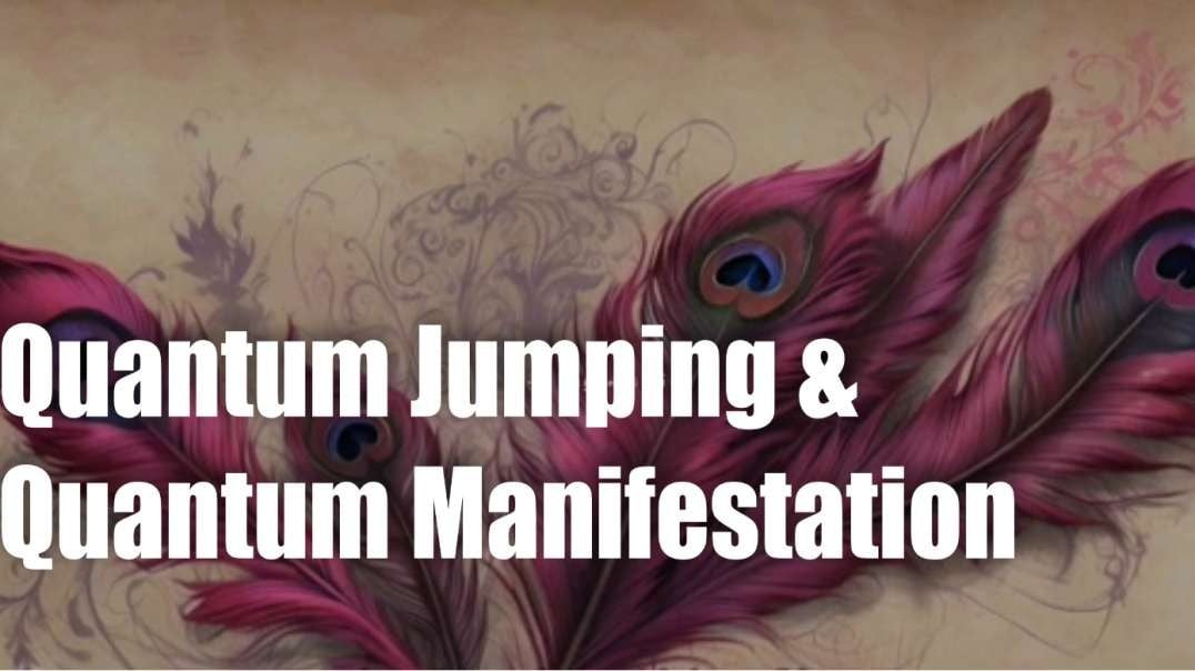 Quantum Jumping & Quantum Manifestation