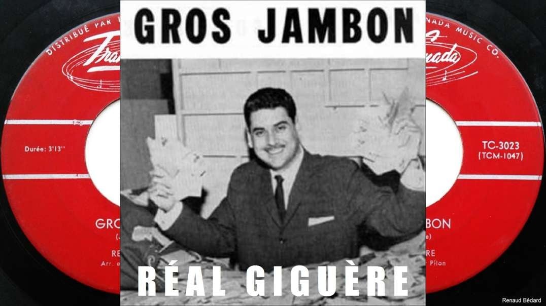 REAL GIGUERE - GROS JAMBON FRENCH CANADIAN BIG BAD JOHN