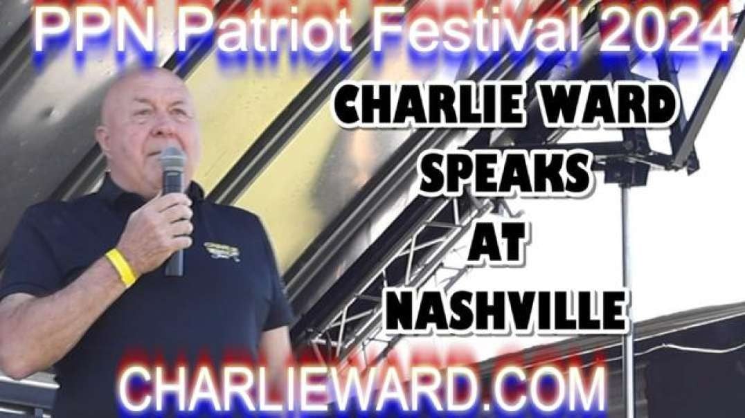 PPN PATRIOT FESTIVAL 2024 - CHARLIE WARD SPEAKS AT NASHVILLE.mp4